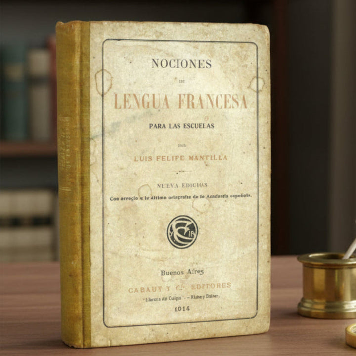 Nociones de Lengua Francesa Para Las Escuelas by Mantilla, 1914.