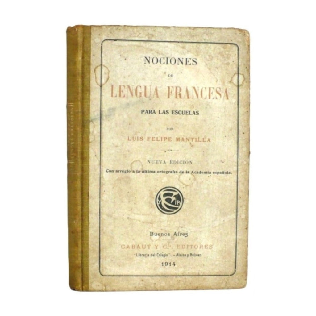 Nociones de Lengua Francesa Para Las Escuelas by Mantilla, 1914.