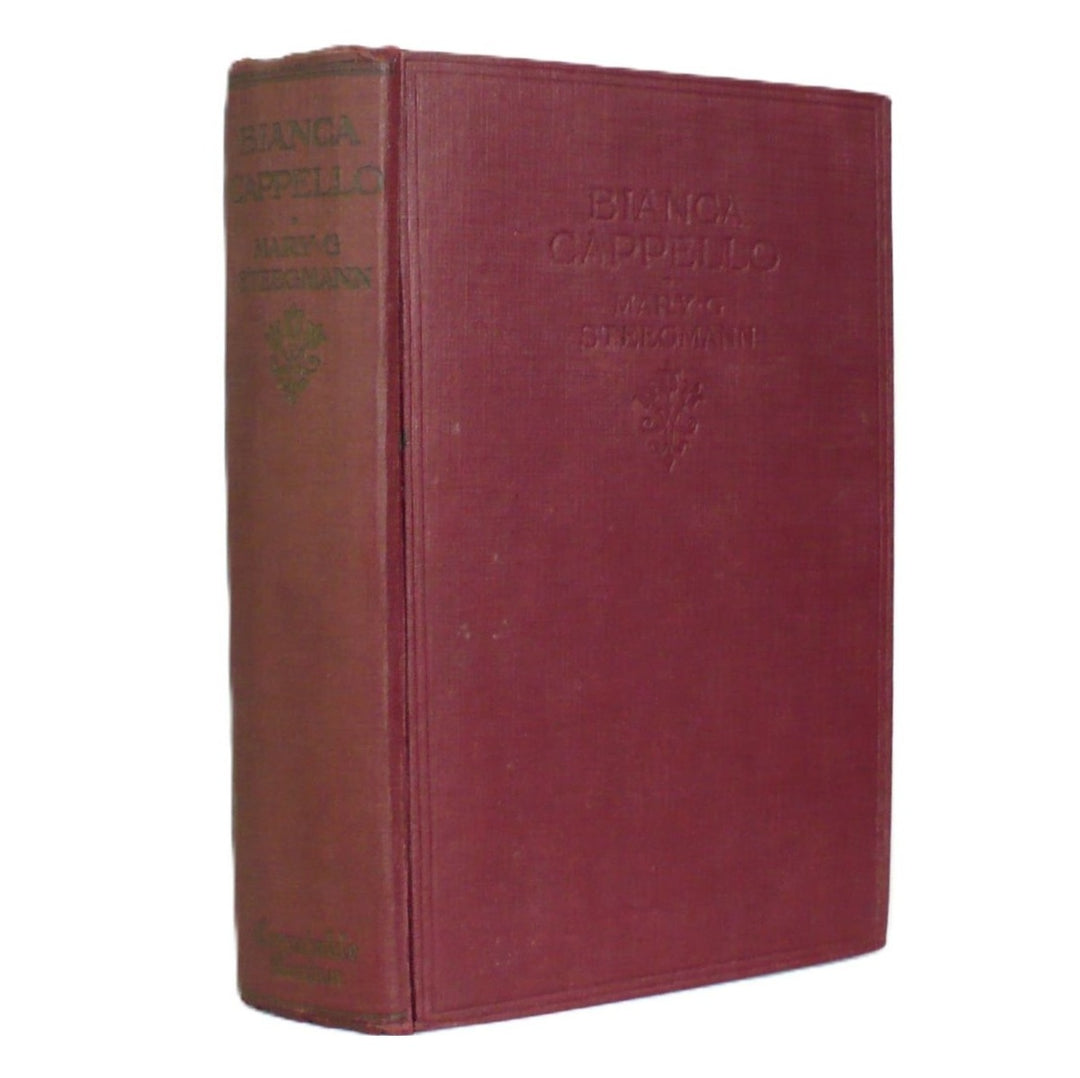 Bianca Cappello by Mary G. Steegmann 1913 First Edition.