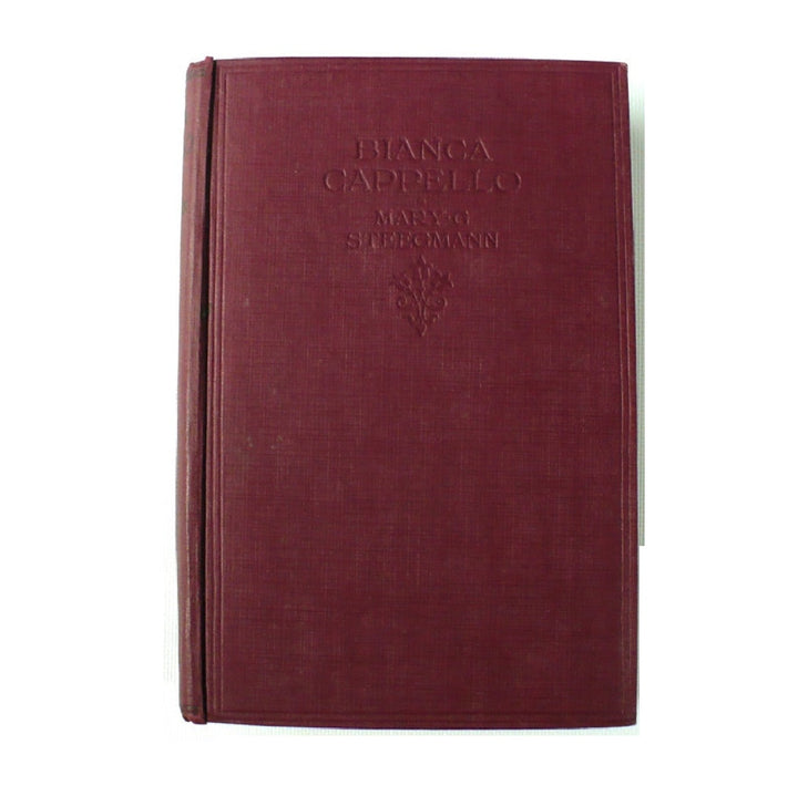 Bianca Cappello by Mary G. Steegmann 1913 First Edition.